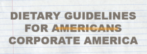 Photo of the words, "Dietary Guidelines for Corporate America"