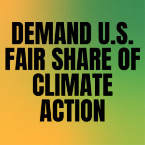 A graphic with block text that says 'Demand U.S. Fair Share of climate action' against yellow and green background.